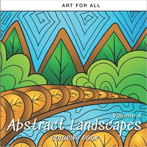 Abstract Landscapes Coloring Book (Volume 4): An Adult Coloring Book for Creativity, Stress Relief and Relaxation